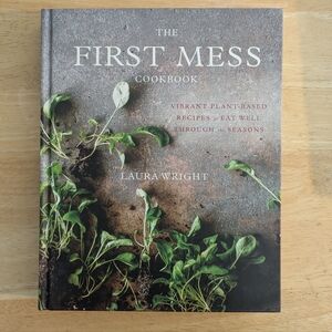The First Mess Cookbook By Laura Wright